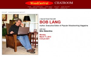 I'll be chatting on WoodCentral March 11 at 9:30pm EST. Click on the image for more details.